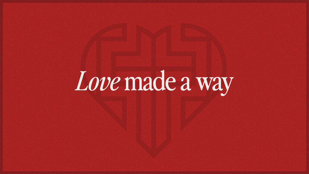 Love Made A Way